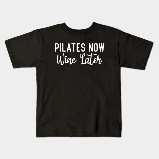 Pilates Now Wine Later Kids T-Shirt by Azz4art